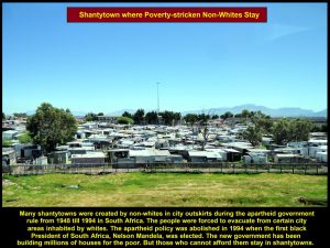 Poverty-stricken and unemployed non-whites live in shantytowns in South Africa