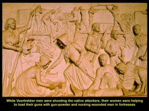 Voortrekker women helped men to load gun-powder and nurse the wounded during the battles against the natives,