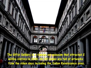 Uffizi Gallery, a famous museum of artworks, particularly, from the Italian Renaissance