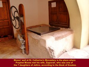Moses' Well, the place where Moses met his wife, Zipporah, who was one of the 7 daughters of Jethro, according to the Book of Exodus