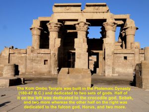 Kom Ombo Temple was built for two sets of gods, Horus and others, and Sobek and others