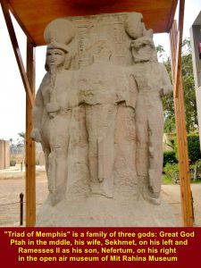 "Triad of Memphis is a family of three gods: Great God Ptah(middle), his wife, Sekhmet(on his left), and Ramesses II as his son, Nefertum(on his right), in the open air museum 